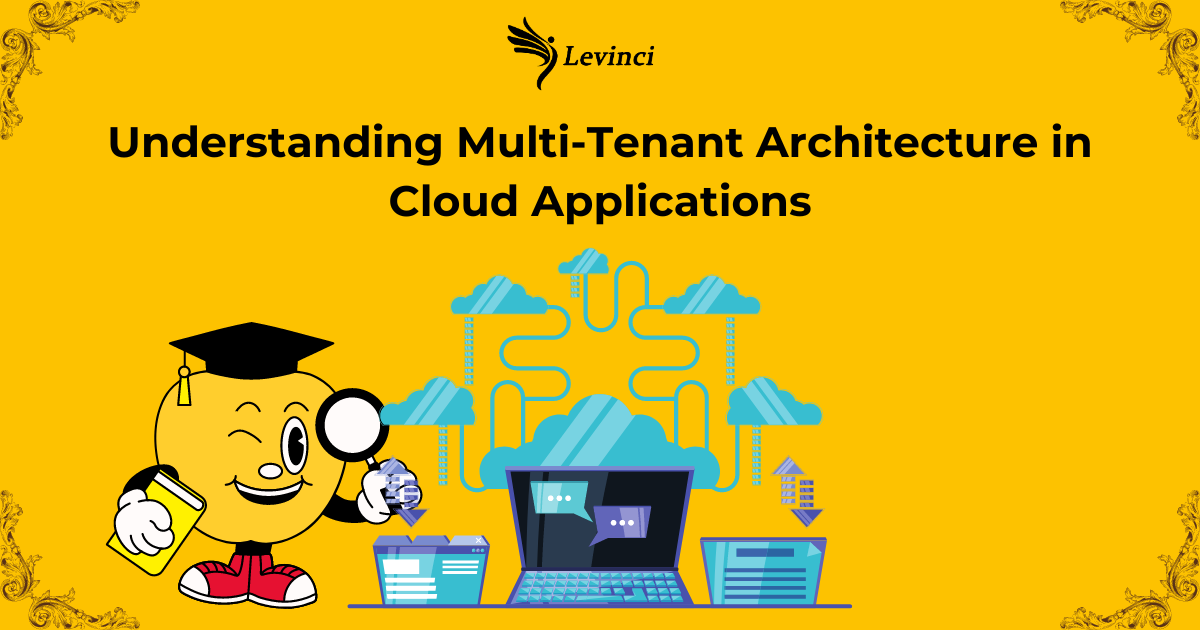 Understanding Multi-Tenant Architecture in Cloud Applications - Levinci