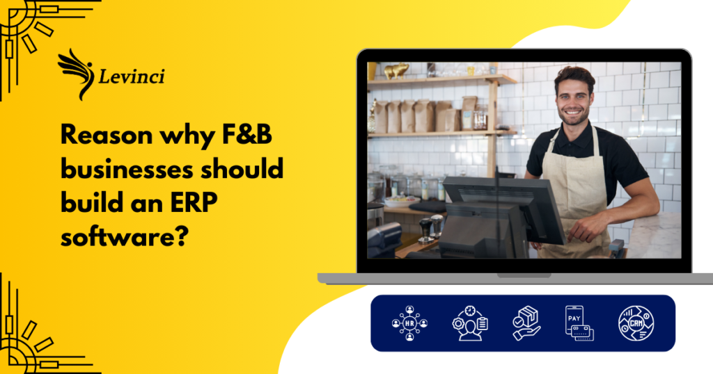 Reason why F&B businesses should build an ERP software