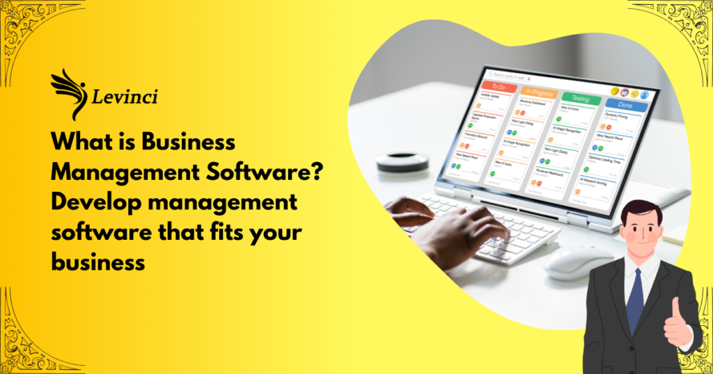 What is Business Management Software Develop management software that fits your business