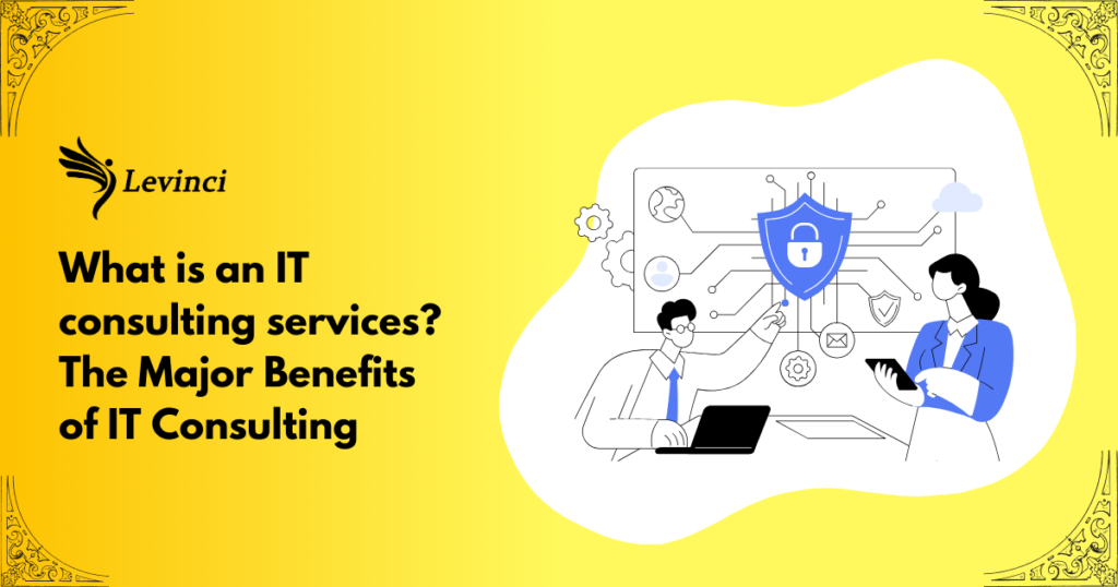 What is an IT consulting services The Major Benefits of IT Consulting