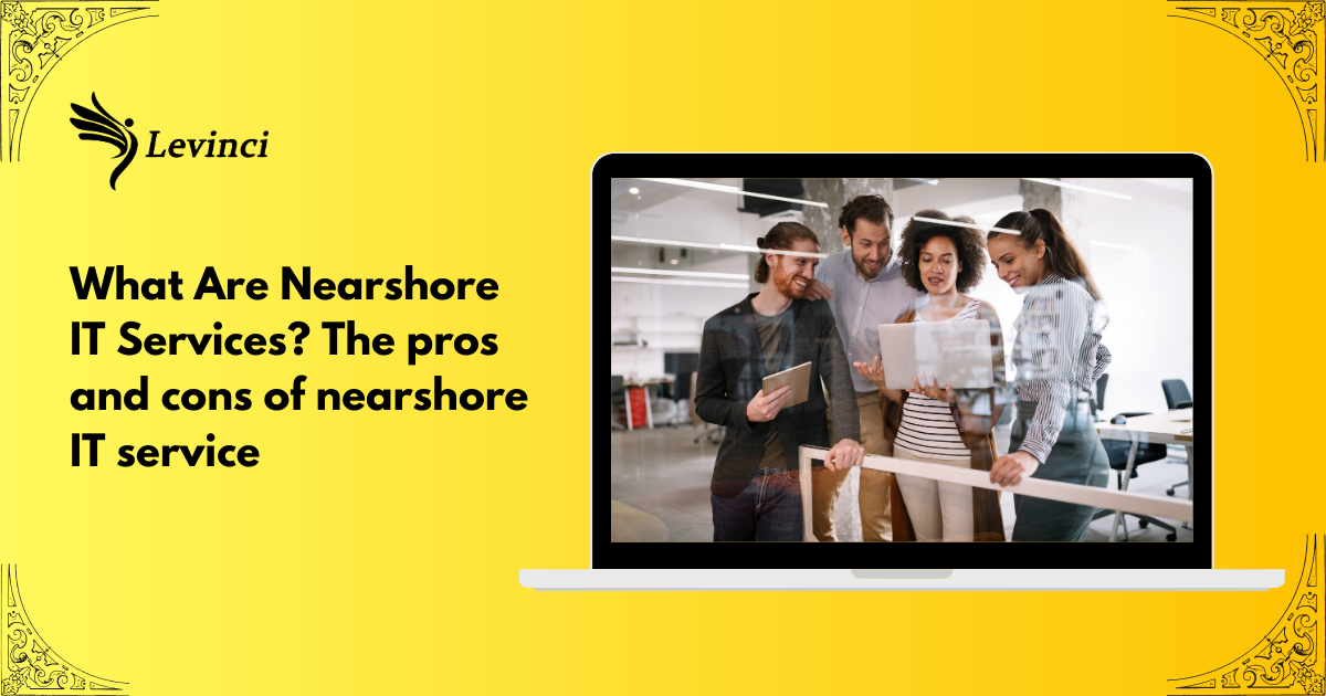 What Are Nearshore IT Services The pros and cons of nearshore IT service