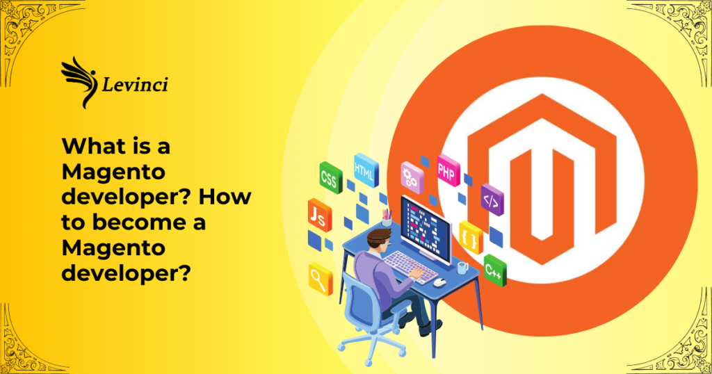 What is a Magento developer How to become a Magento developer