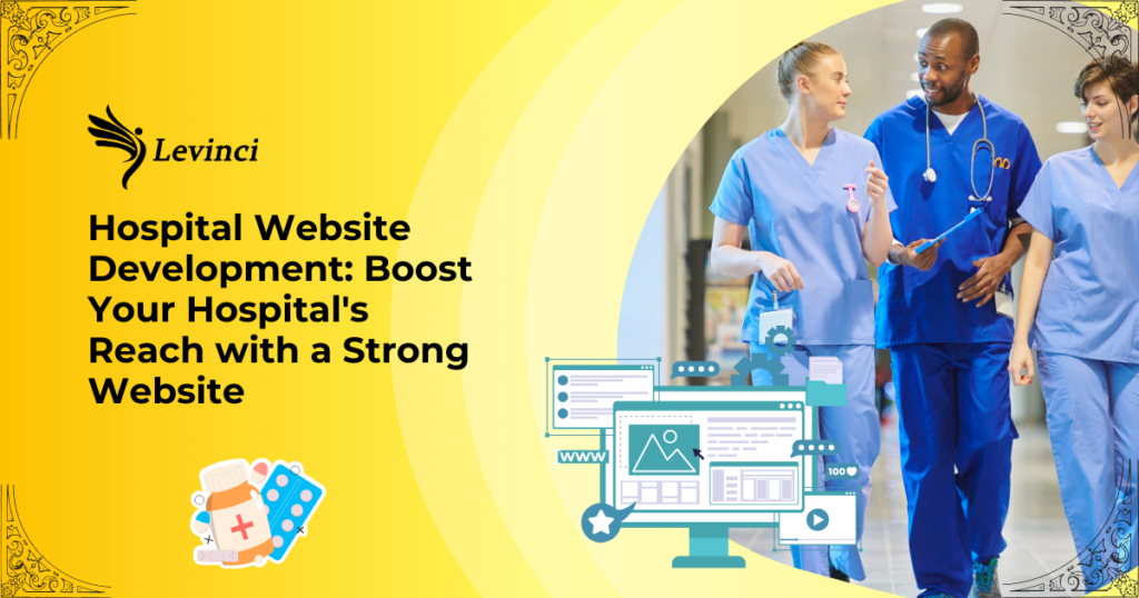 Hospital Website Development Boost Your Hospital's Reach with a Strong Website